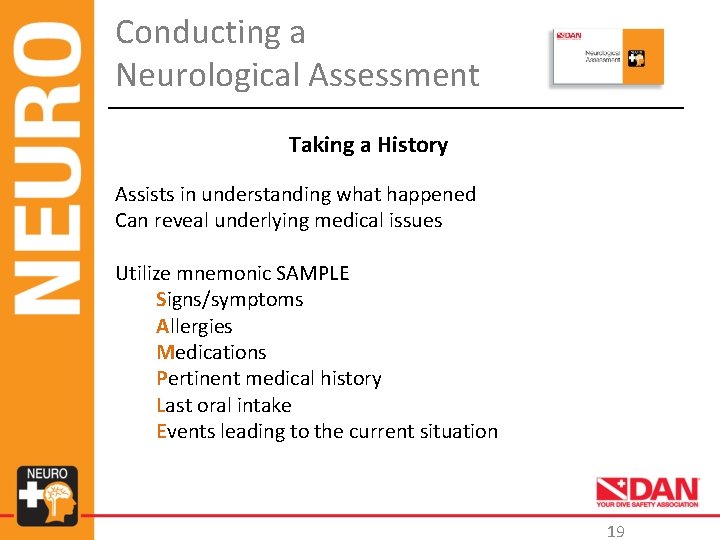 Conducting a Neurological Assessment Taking a History Assists in understanding what happened Can reveal