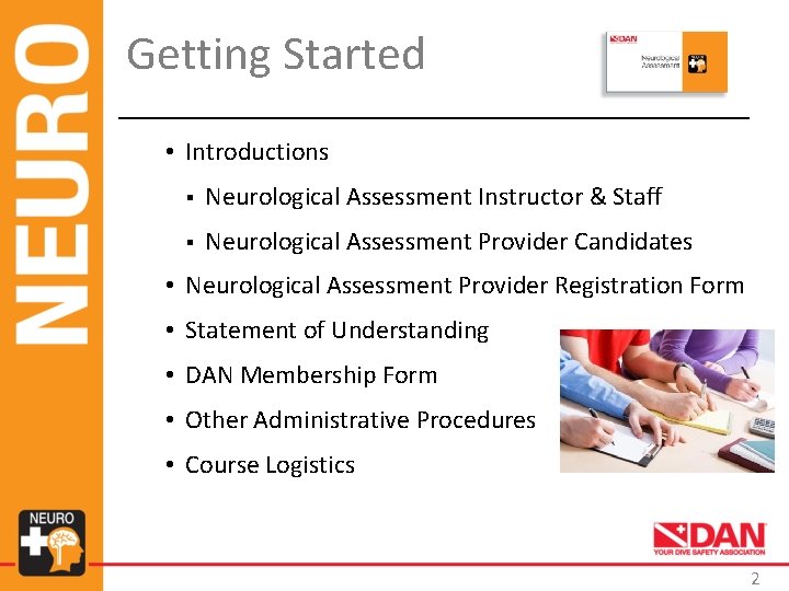 Getting Started • Introductions § Neurological Assessment Instructor & Staff § Neurological Assessment Provider