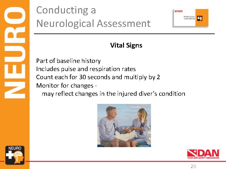 Conducting a Neurological Assessment Vital Signs Part of baseline history Includes pulse and respiration