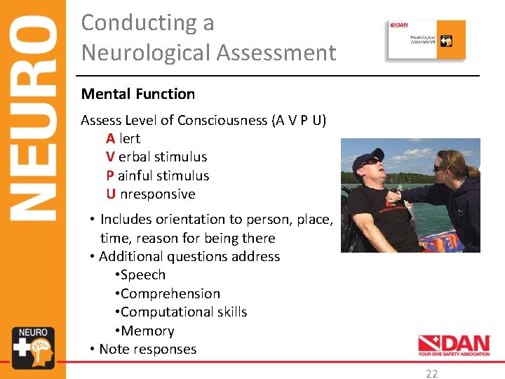 Conducting a Neurological Assessment Mental Function Assess Level of Consciousness (A V P U)