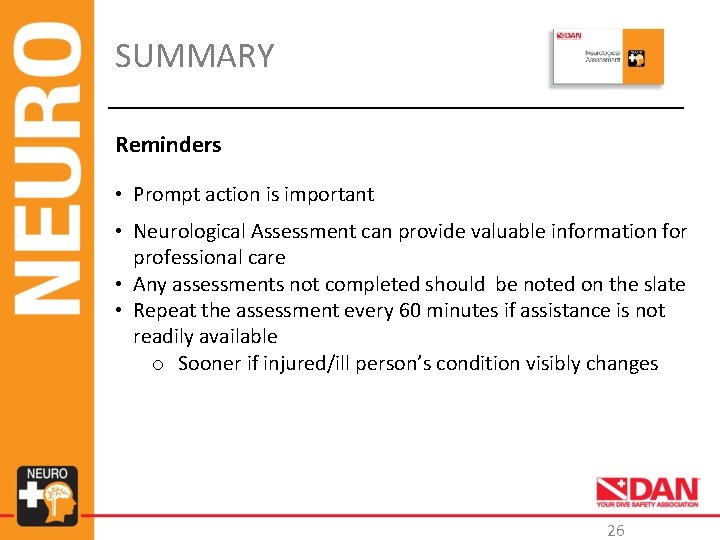 SUMMARY Reminders • Prompt action is important • Neurological Assessment can provide valuable information