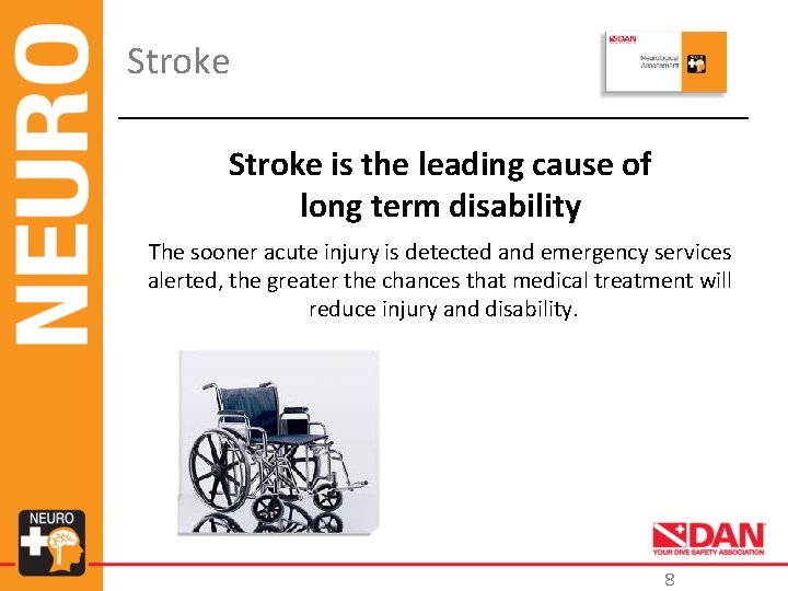Stroke is the leading cause of long term disability The sooner acute injury is