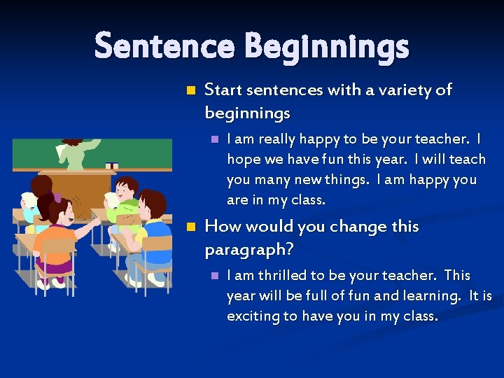 Sentence Beginnings n Start sentences with a variety of beginnings n n I am