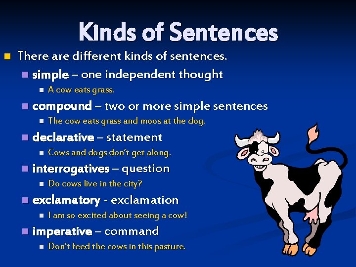 Kinds of Sentences n There are different kinds of sentences. n simple – one