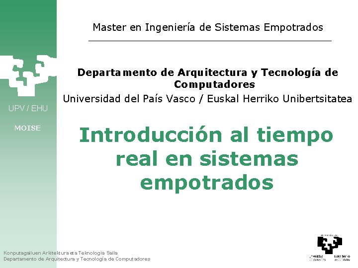 Master en Ingeniería de Sistemas Empotrados UPV / EHU MOISE Departamento de Arquitectura y