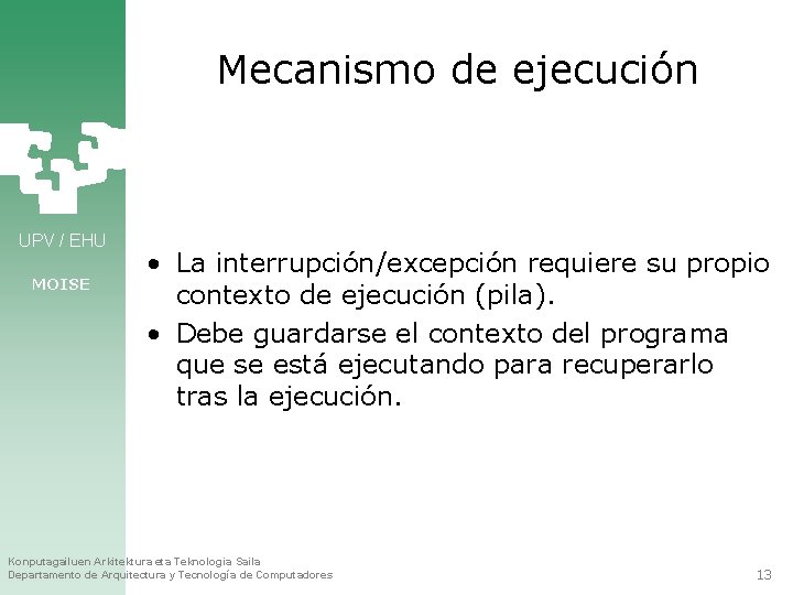 Mecanismo de ejecución UPV / EHU MOISE • La interrupción/excepción requiere su propio contexto