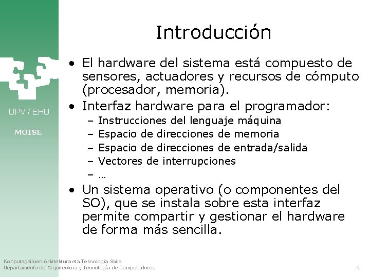 Introducción UPV / EHU MOISE • El hardware del sistema está compuesto de sensores,