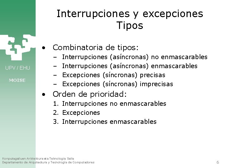 Interrupciones y excepciones Tipos • Combinatoria de tipos: UPV / EHU MOISE – –