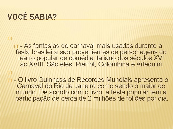 VOCÊ SABIA? � - As fantasias de carnaval mais usadas durante a festa brasileira