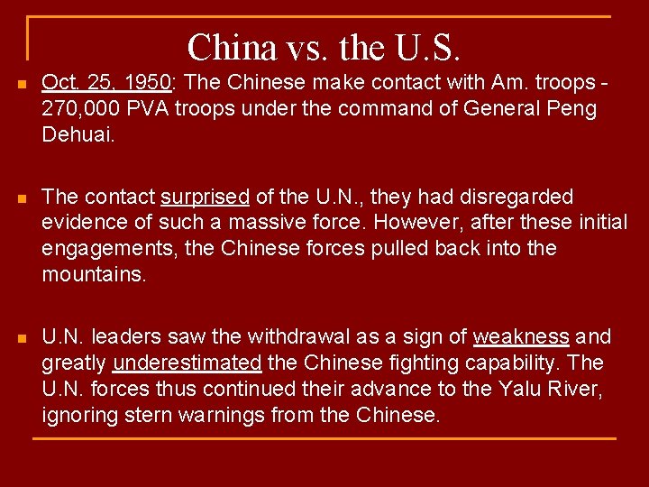 China vs. the U. S. n Oct. 25, 1950: The Chinese make contact with