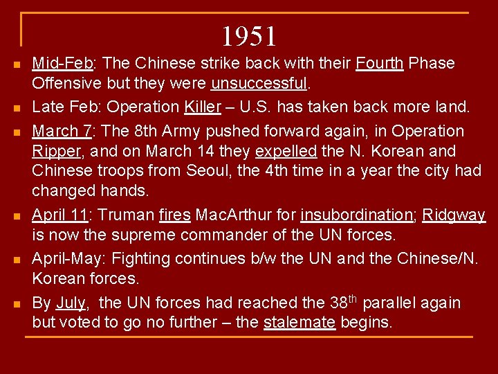 1951 n n n Mid-Feb: The Chinese strike back with their Fourth Phase Offensive