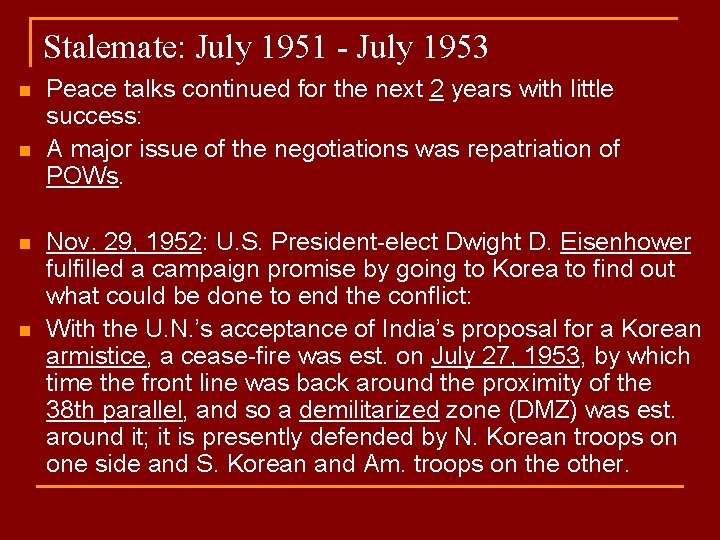 Stalemate: July 1951 - July 1953 n n Peace talks continued for the next