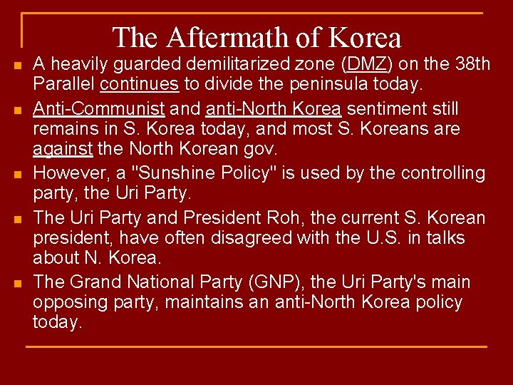 The Aftermath of Korea n n n A heavily guarded demilitarized zone (DMZ) on