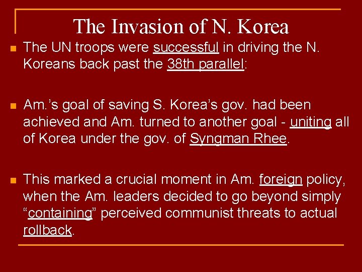 The Invasion of N. Korea n The UN troops were successful in driving the
