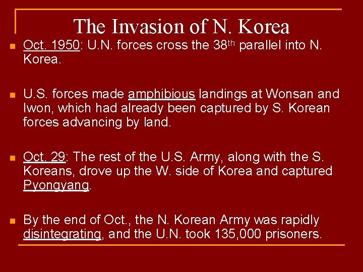 The Invasion of N. Korea n Oct. 1950: U. N. forces cross the 38