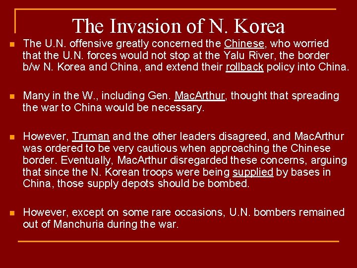 The Invasion of N. Korea n The U. N. offensive greatly concerned the Chinese,