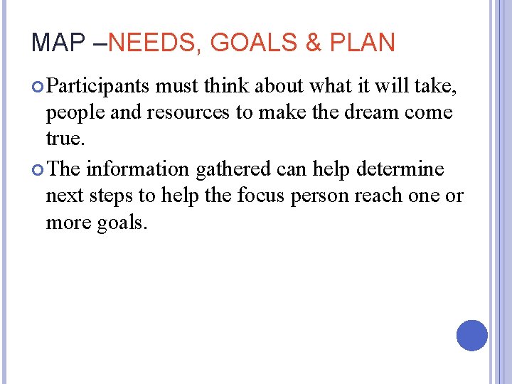 MAP –NEEDS, GOALS & PLAN Participants must think about what it will take, people