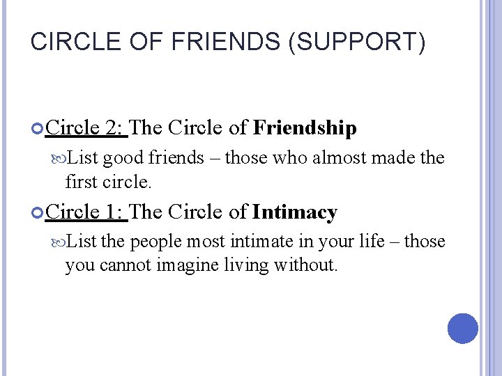 CIRCLE OF FRIENDS (SUPPORT) Circle 2: The Circle of Friendship List good friends –