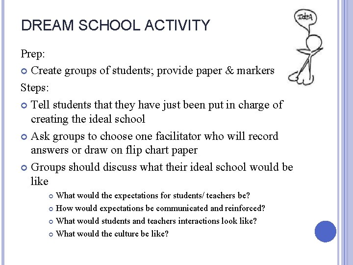 DREAM SCHOOL ACTIVITY Prep: Create groups of students; provide paper & markers Steps: Tell