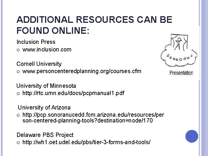 ADDITIONAL RESOURCES CAN BE FOUND ONLINE: Inclusion Press www. inclusion. com Cornell University www.