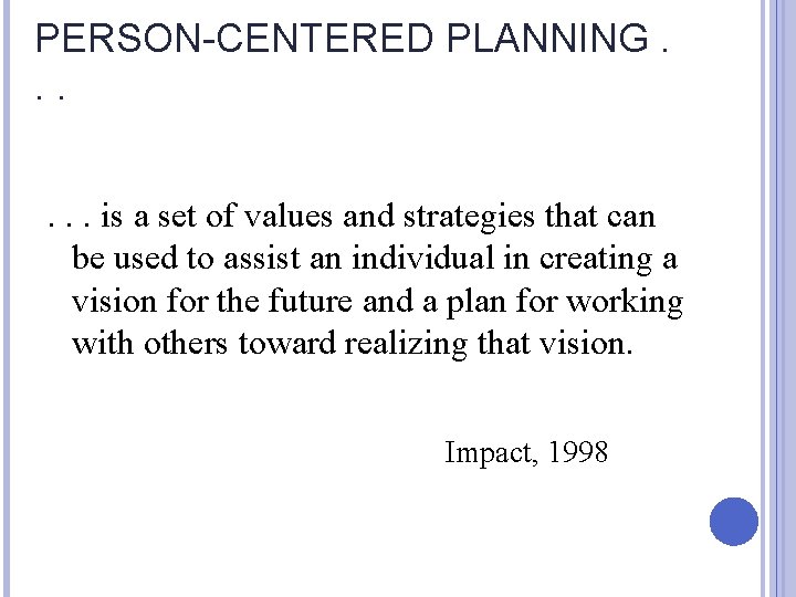 PERSON-CENTERED PLANNING. . . is a set of values and strategies that can be