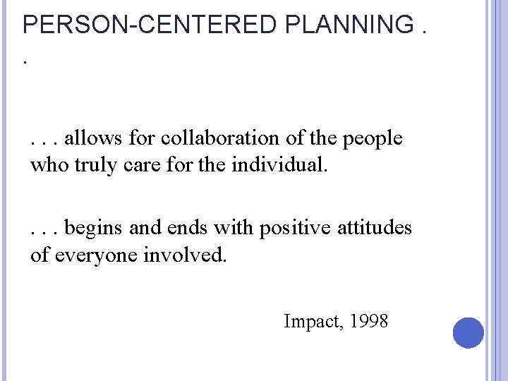 PERSON-CENTERED PLANNING. . . allows for collaboration of the people who truly care for