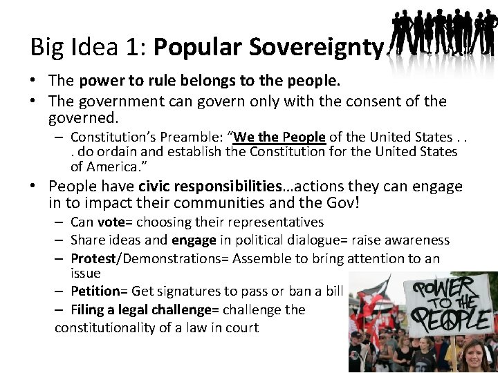 Big Idea 1: Popular Sovereignty • The power to rule belongs to the people.