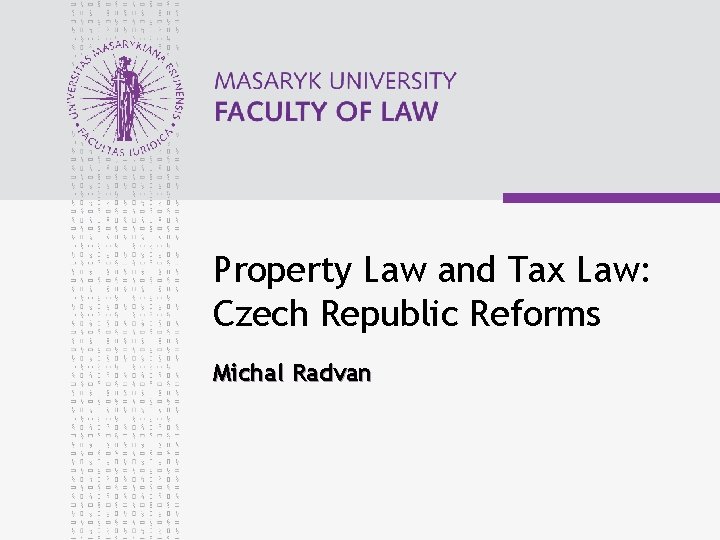 Property Law and Tax Law: Czech Republic Reforms Michal Radvan 