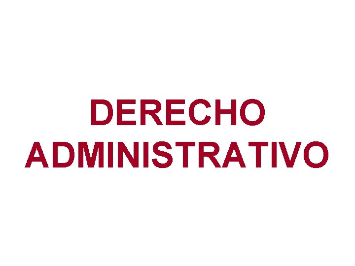 DERECHO ADMINISTRATIVO 