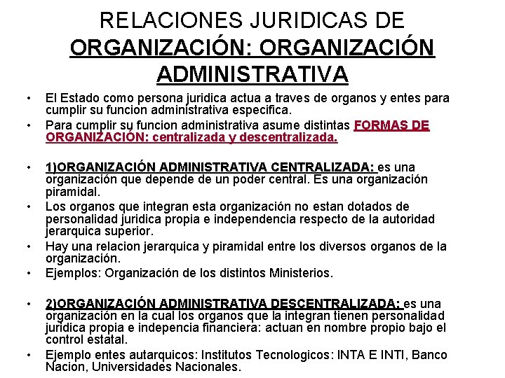 RELACIONES JURIDICAS DE ORGANIZACIÓN: ORGANIZACIÓN ADMINISTRATIVA • • El Estado como persona juridica actua