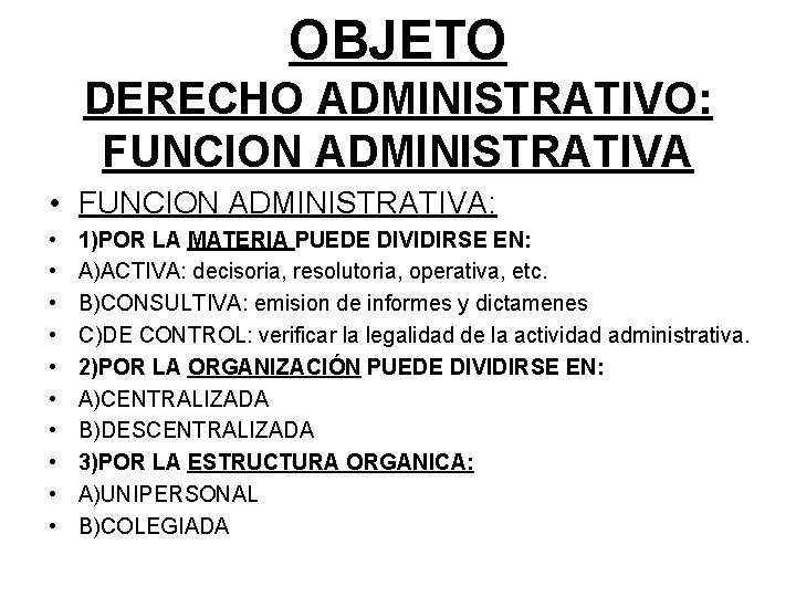OBJETO DERECHO ADMINISTRATIVO: FUNCION ADMINISTRATIVA • FUNCION ADMINISTRATIVA: • • • 1)POR LA MATERIA
