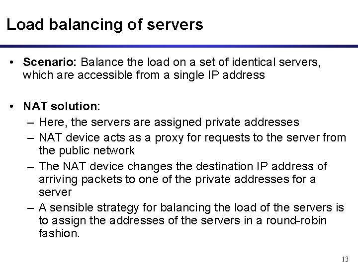 Load balancing of servers • Scenario: Balance the load on a set of identical