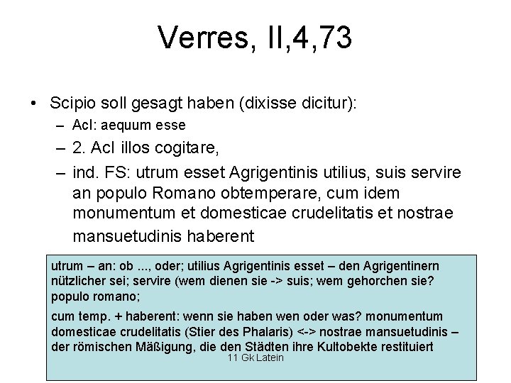 Verres, II, 4, 73 • Scipio soll gesagt haben (dixisse dicitur): – Ac. I: Verres, II, 4, 73 • Scipio soll gesagt haben (dixisse dicitur): – Ac. I: