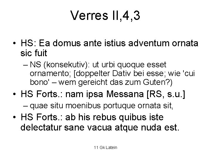 Verres II, 4, 3 • HS: Ea domus ante istius adventum ornata sic fuit Verres II, 4, 3 • HS: Ea domus ante istius adventum ornata sic fuit