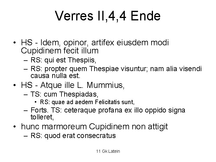Verres II, 4, 4 Ende • HS - Idem, opinor, artifex eiusdem modi Cupidinem Verres II, 4, 4 Ende • HS - Idem, opinor, artifex eiusdem modi Cupidinem