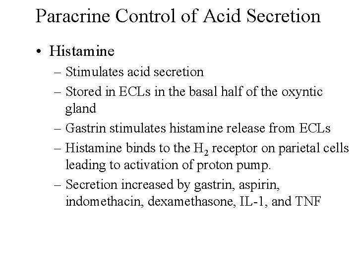 Paracrine Control of Acid Secretion • Histamine – Stimulates acid secretion – Stored in