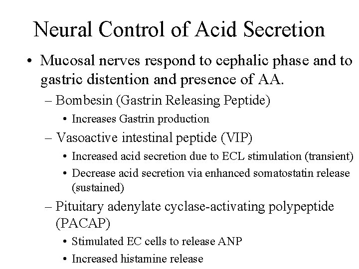 Neural Control of Acid Secretion • Mucosal nerves respond to cephalic phase and to