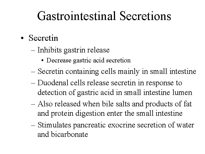 Gastrointestinal Secretions • Secretin – Inhibits gastrin release • Decrease gastric acid secretion –