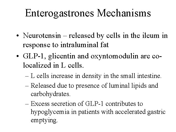 Enterogastrones Mechanisms • Neurotensin – released by cells in the ileum in response to