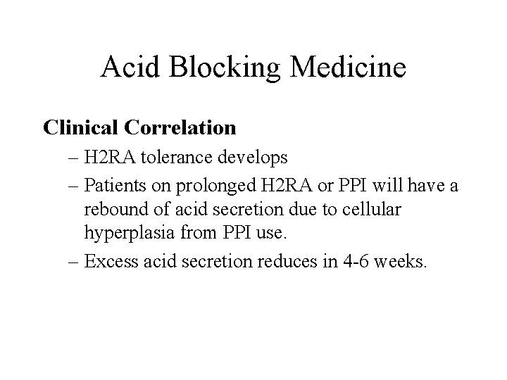 Acid Blocking Medicine Clinical Correlation – H 2 RA tolerance develops – Patients on
