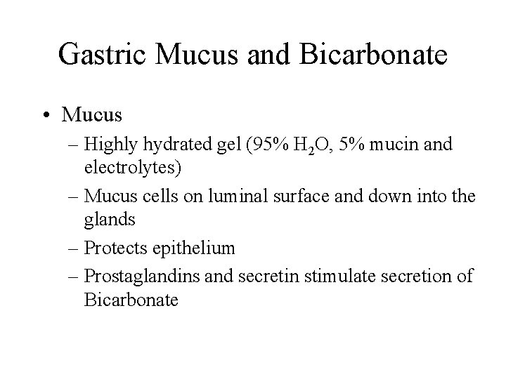 Gastric Mucus and Bicarbonate • Mucus – Highly hydrated gel (95% H 2 O,