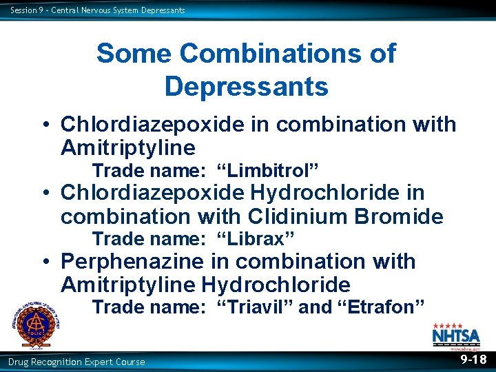 Session 9 – Central Nervous System Depressants Some Combinations of Depressants • Chlordiazepoxide in