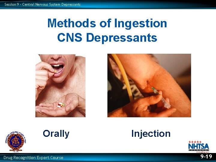 Session 9 – Central Nervous System Depressants Methods of Ingestion CNS Depressants Orally Drug