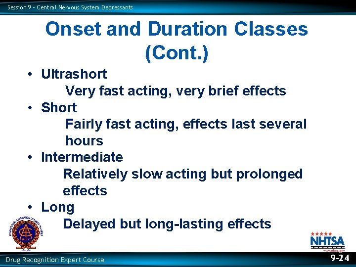 Session 9 – Central Nervous System Depressants Onset and Duration Classes (Cont. ) •