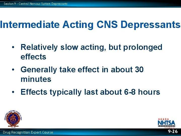 Session 9 – Central Nervous System Depressants Intermediate Acting CNS Depressants • Relatively slow