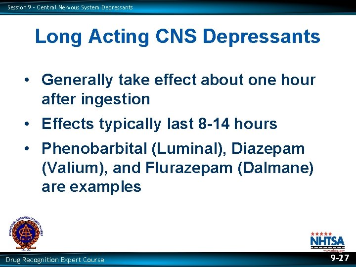 Session 9 – Central Nervous System Depressants Long Acting CNS Depressants • Generally take