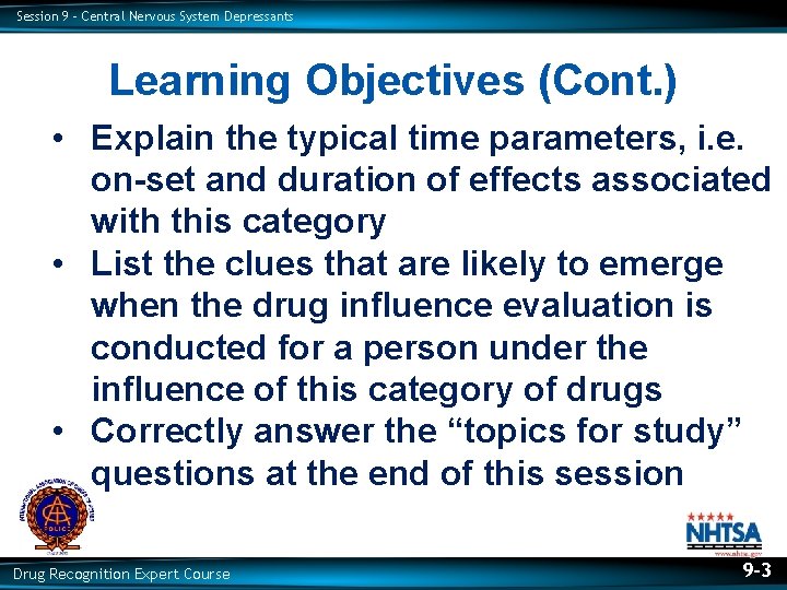 Session 9 – Central Nervous System Depressants Learning Objectives (Cont. ) • Explain the