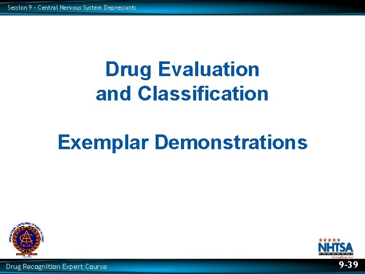 Session 9 – Central Nervous System Depressants Drug Evaluation and Classification Exemplar Demonstrations Drug