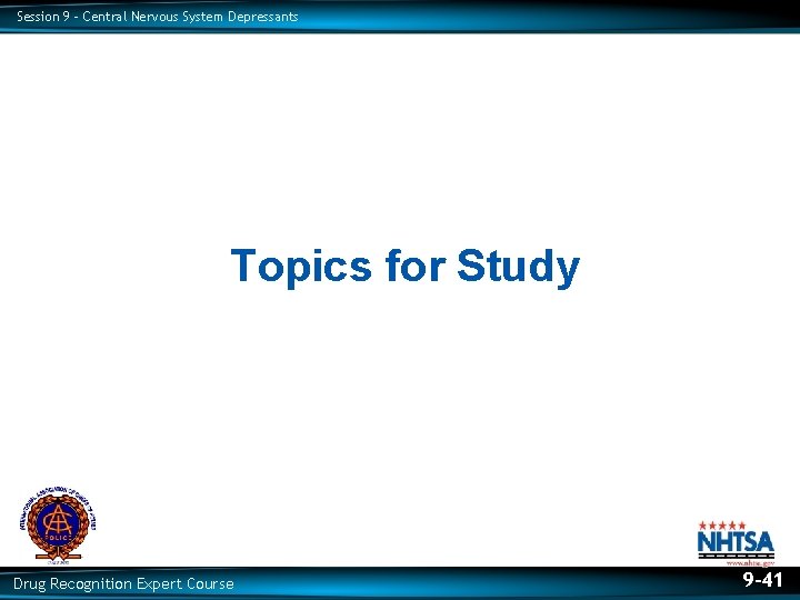 Session 9 – Central Nervous System Depressants Topics for Study Drug Recognition Expert Course