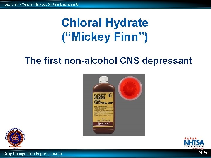 Session 9 – Central Nervous System Depressants Chloral Hydrate (“Mickey Finn”) The first non-alcohol